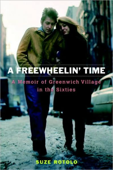 A Freewheelin' Time: A Memoir of Greenwich Village in the Sixties