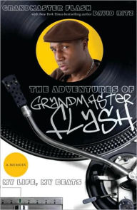 Title: Adventures of Grandmaster Flash: My Life, My Beats, Author: Grandmaster Flash