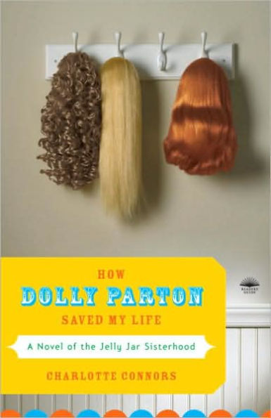 How Dolly Parton Saved My Life: A Novel of the Jelly Jar Sisterhood