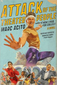 Title: Attack of the Theater People: A Novel, Author: Marc Acito