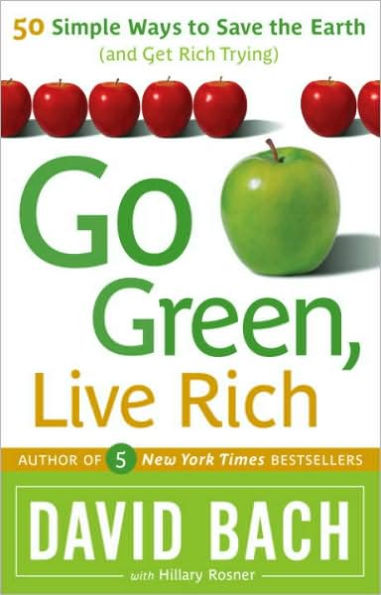 Go Green, Live Rich: 50 Simple Ways to Save the Earth and Get Rich Trying
