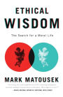 Ethical Wisdom: The Search for a Moral Life