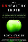 The Unhealthy Truth: One Mother's Shocking Investigation into the Dangers of America's Food Supply-- and What Every Family Can Do to Protect Itself