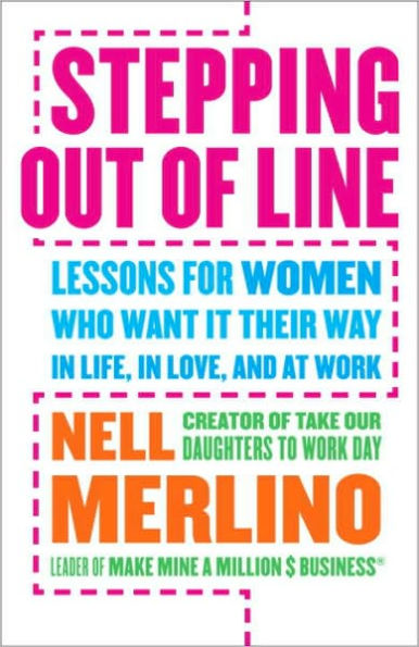 Stepping Out of Line: Lessons for Women Who Want It Their Way...In Life, In Love, and At Work
