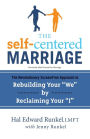 The Self-Centered Marriage: The Revolutionary ScreamFree Approach to Rebuilding Your 