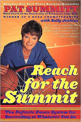 Reach for the Summit: The Definite Dozen System for Succeeding at Whatever You Do