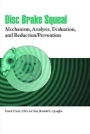 Disc Brake Squeal: Mechanism, Analysis, Evaluation, and Reduction/Prevention