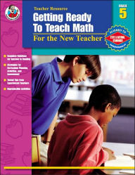 Getting Ready to Teach Math: For the New Teacher, Grade 5