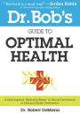 Dr. Bob's Guide to Optimal Health: A God-Inspired, Biblically-Based 12 Month Devotional to Natural Health Restoration