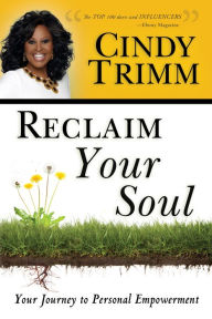 Title: Reclaim Your Soul: Your Journey to Personal Empowerment, Author: Cindy Trimm