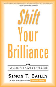 Shift Your Brilliance: Harness the Power of You, INC.