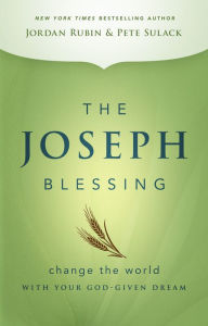 Title: The Joseph Blessing: Change the World with Your God-Given Dream, Author: Jordan Rubin