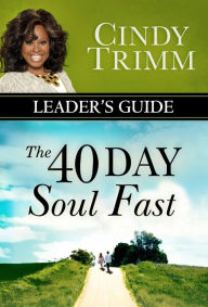 Title: The 40 Day Soul Fast Leader's Guide, Author: Cindy Trimm