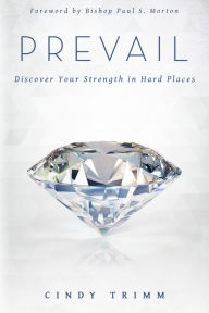 Title: Prevail: Discover Your Strength in Hard Places, Author: Cindy Trimm
