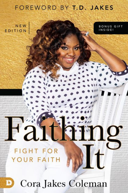 Faithing It: Bringing Purpose Back to Your Life! by Cora Jakes