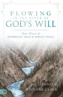 Flowing in the River of God's Will: Your Place of Effortless Trust and Perfect Peace