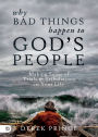 Why Bad Things Happen to God's People: Making Sense of Trials and Tribulations in Your Life