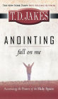 Anointing Fall on Me: Accessing the Power of the Holy Spirit