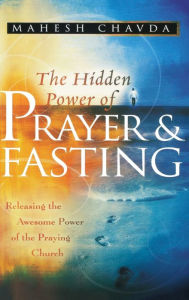 Title: The Hidden Power of Prayer and Fasting, Author: Mahesh Chavda