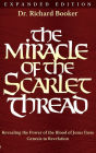 The Miracle of the Scarlet Thread Expanded Edition: Revealing the Power of the Blood of Jesus from Genesis to Revelation