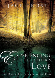 Title: Experiencing the Father's Love: A Daily Encounter with Him, Author: Jack Frost