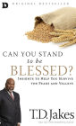 Can You Stand to Be Blessed?: Insights to Help You Survive the Peaks and Valleys