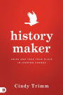 History Maker: Arise and Take Your Place in Leading Change