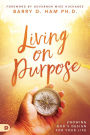 Living on Purpose: Knowing God's Design for Your Life