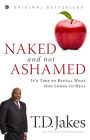 Naked and Not Ashamed: It's Time to Reveal What God Longs to Heal