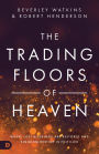 The Trading Floors of Heaven: Where Lost Blessings are Restored and Kingdom Destiny is Fulfilled