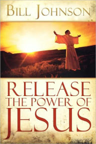 Title: Release the Power of Jesus, Author: Bill Johnson