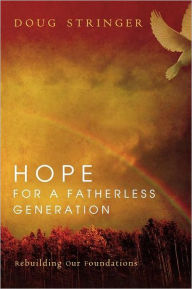 Hope for a Fatherless Generation: Rebuilding Our Foundations