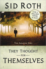 Title: They Thought for Themselves: Daring to Confront the Forbidden, Author: Sid Roth