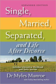 Title: Single, Married, Separated, And Life After Divorce (Expanded), Author: Myles Munroe