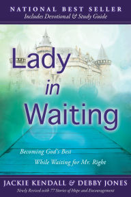 Lady in Waiting: Becoming God's Best While Waiting for Mr. Right