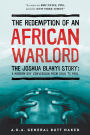 The Redemption of an African Warlord: The Joshua Blahyi Story (a.k.a. General Butt Naked)