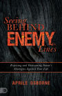 Seeing Behind Enemy Lines: Exposing and Overcoming Satan's Strategies Against Your Life