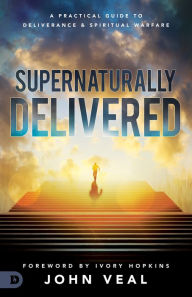 Pdf books search and download Supernaturally Delivered: A Practical Guide to Deliverance and Spiritual Warfare