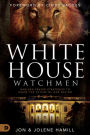 White House Watchmen: New Era Prayer Strategies to Shape the Future of Our Nation