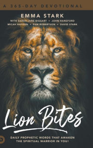 Title: Lion Bites: Daily Prophetic Words That Awaken the Spiritual Warrior in You!, Author: Emma Stark