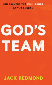 Title: God's Team: Unleashing the Full Power of the Church, Author: Jack Redmond