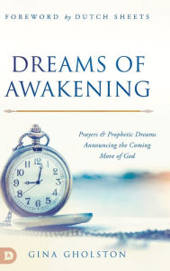 Dreams of Awakening: Prayers and Prophetic Dreams Announcing the Coming Move of God