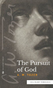 Title: The Pursuit of God (Sea Harp Timeless series), Author: A.W. Tozer
