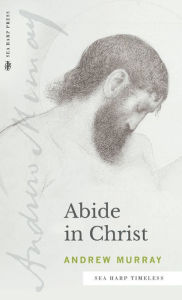 Title: Abide in Christ (Sea Harp Timeless series), Author: Andrew Murray