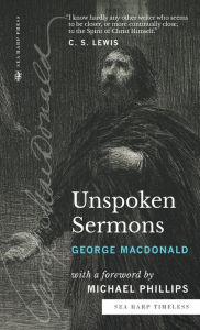 Title: Unspoken Sermons (Sea Harp Timeless series): Series I, II, and III (Complete and Unabridged), Author: George MacDonald