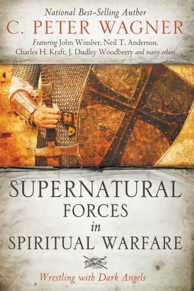 Supernatural Forces in Spiritual Warfare: Wrestling with Dark Angels