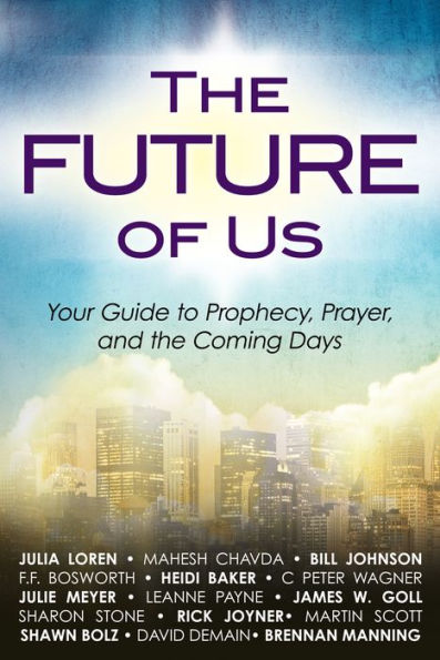 The Future of Us: Your Guide to Prophecy, Prayer and the Coming Days