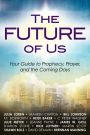 The Future of Us: Your Guide to Prophecy, Prayer and the Coming Days