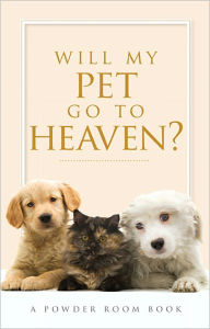 Title: Will My Pet Go To Heaven?, Author: Angela Shears