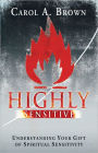 Highly Sensitive: Understanding Your Gift of Spiritual Sensitivity